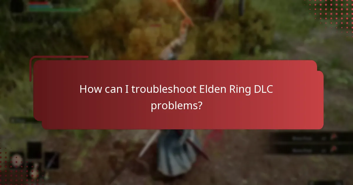 How can I troubleshoot Elden Ring DLC problems?