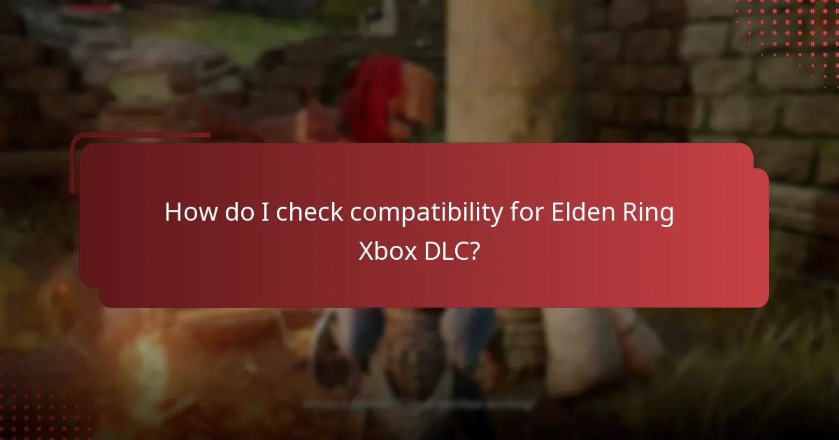 How do I check compatibility for Elden Ring Xbox DLC?