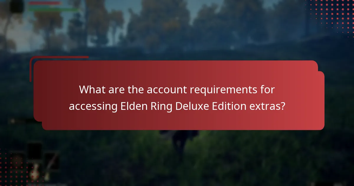 What are the account requirements for accessing Elden Ring Deluxe Edition extras?