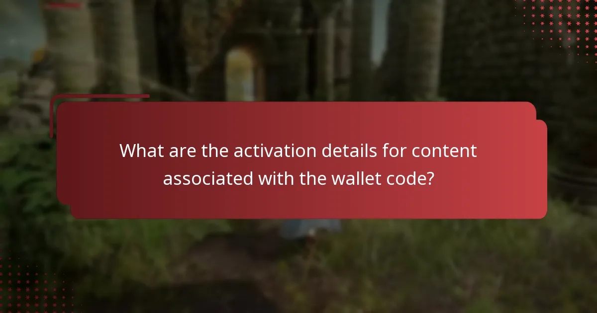 What are the activation details for content associated with the wallet code?