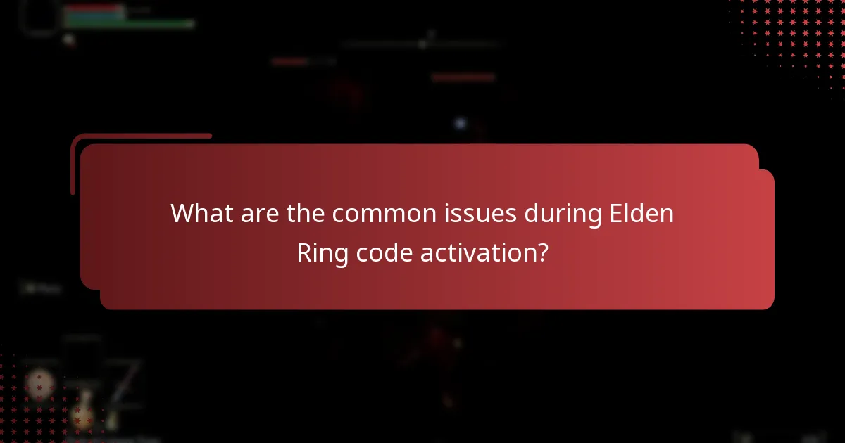 What are the common issues during Elden Ring code activation?