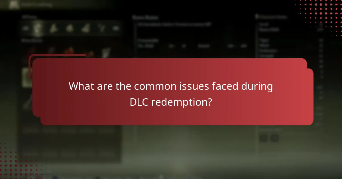 What are the common issues faced during DLC redemption?