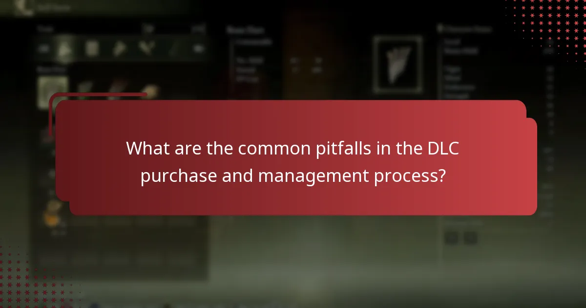 What are the common pitfalls in the DLC purchase and management process?
