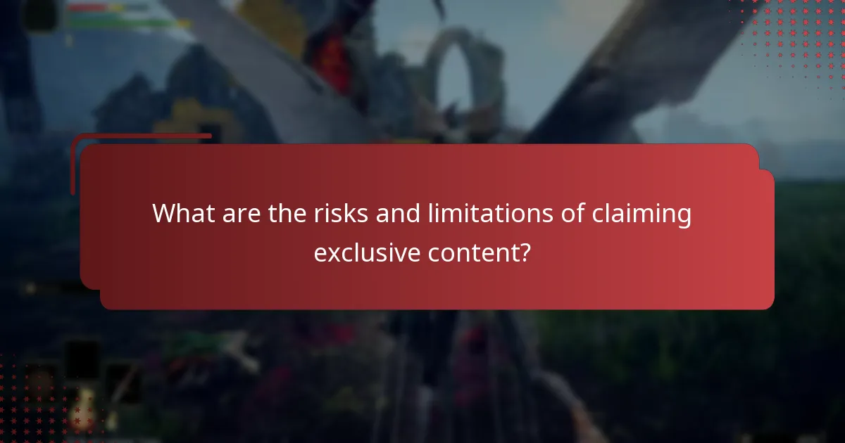What are the risks and limitations of claiming exclusive content?